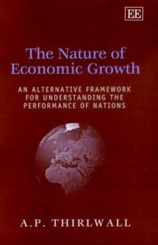 Hardcover The Nature of Economic Growth: An Alternative Framework for Understanding the Performance of Nations Book