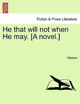 Paperback He That Will Not When He May. [A Novel.] Book