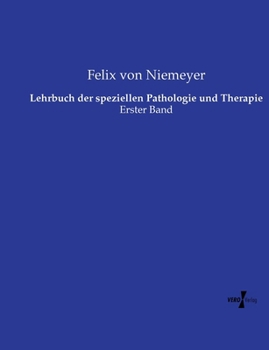 Lehrbuch der speziellen Pathologie und Therapie: Erster Band
