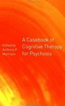 Paperback A Casebook of Cognitive Therapy for Psychosis Book