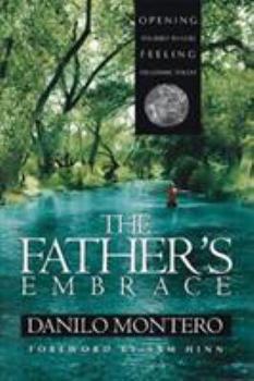 Paperback The Father's Embrace: Opening Yourself to God, Feeling His Loving Touch Book