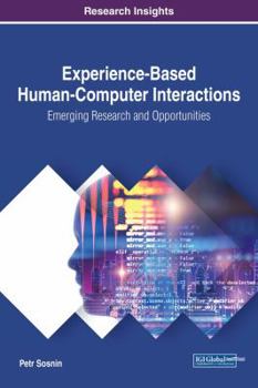 Hardcover Experience-Based Human-Computer Interactions: Emerging Research and Opportunities Book