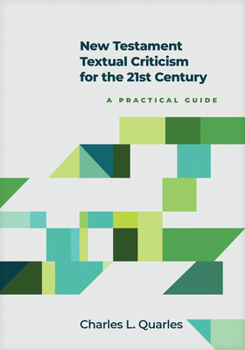 Hardcover New Testament Textual Criticism for the 21st Century: A Practical Guide Book