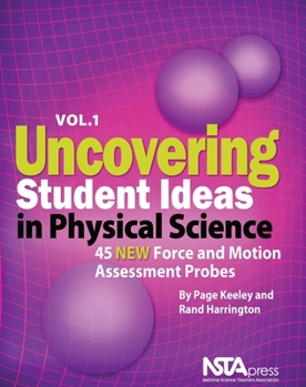 Paperback Uncovering Student Ideas in Physical Science, Volume 1: 45 New Force and Motion Assessment Probes Book