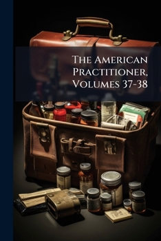 Paperback The American Practitioner, Volumes 37-38 Book