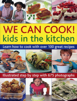 Paperback We Can Cook!: Kids in the Kitchen: Learn How to Cook with Over 100 Great Recipes Book