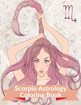 Paperback Scorpio Astrology Coloring Book: Zodiac Adult Coloring Book Color Your Zodiac Sign Book