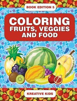 Paperback Coloring Fruits, Veggies and Food Book Edition 5 Book