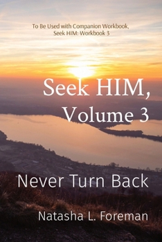 Paperback Seek HIM, Volume 3: Never Turn Back Book