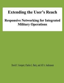 Paperback Extending the User's Reach: Responsive Networking for Integrated Military Operations Book