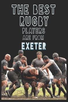 Paperback The Best Rugby Players are from Exeter journal: 6*9 Lined Diary Notebook, Journal or Planner and Gift with 120 pages Book