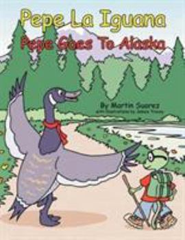 Paperback Pepe La Iguana: Pepe Goes To Alaska Book