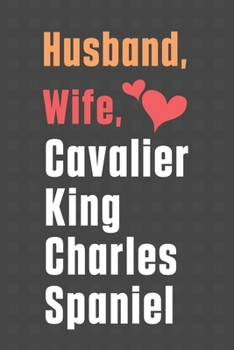 Paperback Husband, Wife, Cavalier King Charles Spaniel: For Cavalier King Charles Spaniel Dog Fans Book