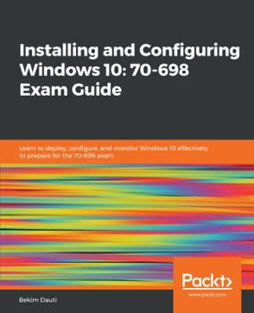 Paperback Installing and Configuring Windows 10: 70-698 Exam Guide Book