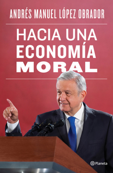 Paperback Hacia Una Economía Moral / Towards a Moral Economy [Spanish] Book