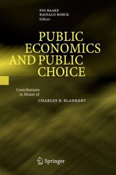 Paperback Public Economics and Public Choice: Contributions in Honor of Charles B. Blankart Book