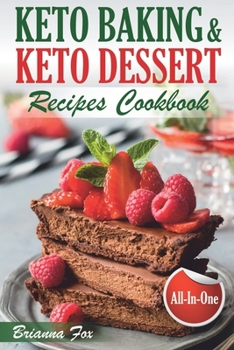 Paperback Keto Baking and Keto Dessert Recipes Cookbook: Low-Carb Cookies, Fat Bombs, Low-Carb Breads and Pies (keto diet cookbook, healthy dessert ideas, keto Book