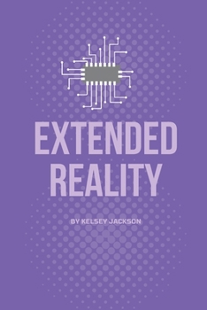 Paperback Extended Reality: A Comprehensive Book about the use of Augmented and Virtual Reality Book