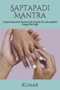 Paperback Saptapadi Mantra: Original Sanskrit Mantra with English for a Successful Happy Marriage Book