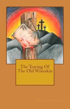 Paperback The Tearing Of The Old Wineskin Book