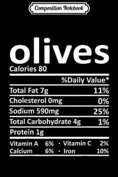 Composition Notebook: Olives Nutrition Funny Thanksgiving Costume Food Christmas  Journal/Notebook Blank Lined Ruled 6x9 100 Pages