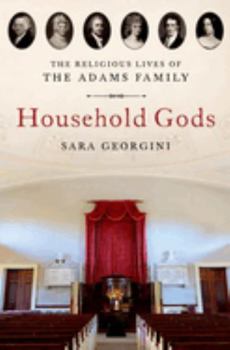 Paperback Household Gods: The Religious Lives of the Adams Family Book