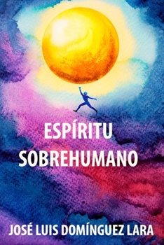 Paperback Espíritu Sobrehumano: Cómo obtener energía que le mantenga con salud, fuerza y actividad ante las dificultades de la vida. [Spanish] Book