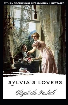 Paperback Sylvia's Lovers: With an Biographical Introduction (Illustrated) Book