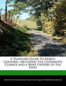 Paperback A Travelers Guide to North Carolina, Including the Geography, Climate and a Brief History of the State Book