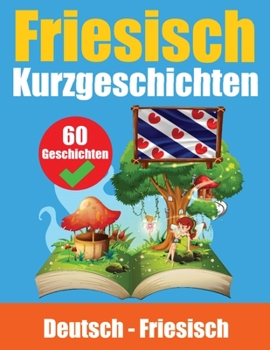 Paperback Kurzgeschichten auf Friesisch Deutsch und Friesisch Nebeneinander: Lernen Sie die friesische Sprache Zweisprachige Kurzgeschichten - Deutsch und Fries [German] Book