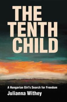 Paperback The Tenth Child: A Hungarian Girl's Search for Freedom Book