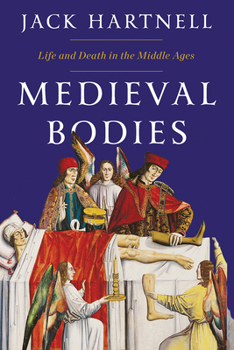 Hardcover Medieval Bodies: Life and Death in the Middle Ages Book