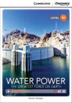 Water Power: The Greatest Force on Earth Upper Intermediate Online only