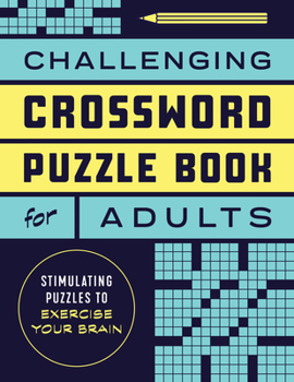 Paperback Challenging Crossword Puzzle Book for Adults: Stimulating Puzzles to Exercise Your Brain Book
