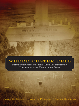 Paperback Where Custer Fell: Photographs of the Little Bighorn Battlefield Then and Now Book