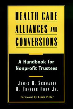 Hardcover Health Care Alliances and Conversions: A Handbook for Nonprofit Trustees Book