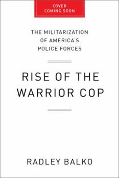 Hardcover Rise of the Warrior Cop: The Militarization of America's Police Forces Book