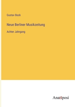 Paperback Neue Berliner Musikzeitung: Achter Jahrgang [German] Book