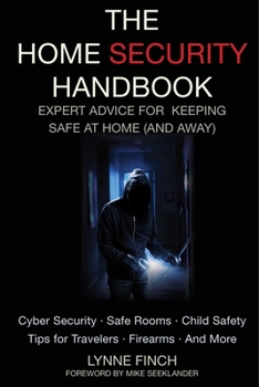 Paperback The Home Security Handbook: Expert Advice for Keeping Safe at Home (and Away Book