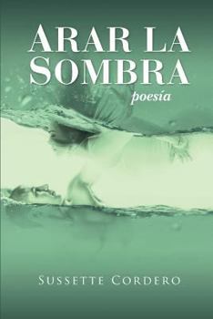 Paperback Arar la sombra: Poesia desde el dolor y la esperanza [Spanish] Book