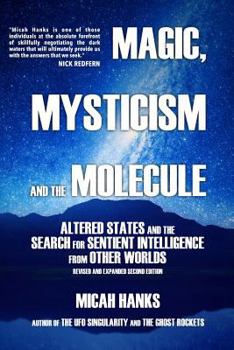 Paperback Magic, Mysticism and the Molecule: Altered States and the Search for Sentient Intelligence from Other Worlds Book