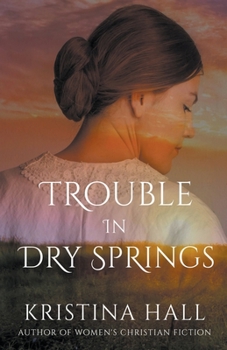 Trouble in Dry Springs - Book #1 of the Dry Springs Chronicles