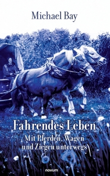 Paperback Fahrendes Leben: Mit Pferden, Wagen und Ziegen unterwegs [German] Book