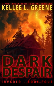 Dark Despair - A Post-Apocalyptic Survival Thriller (Invaded)