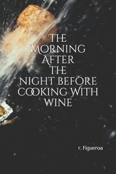 Paperback The Morning After the night before: cooking With wine Book