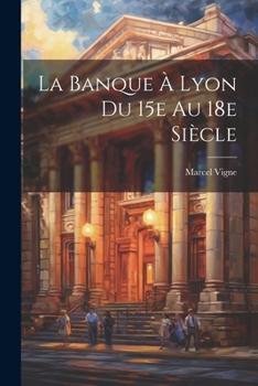 Paperback La banque à Lyon du 15e au 18e siècle [French] Book