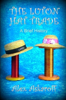 Paperback The Luton Hat Trade, a Brief History Book