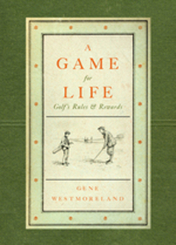 Paperback A Game for Life: Golf's Rules and Rewards Book