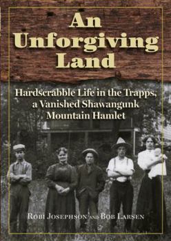 Paperback An Unforgiving Land: Hardscrabble Life in the Trapps, a Vanished Shawangunk Mountain Hamlet Book