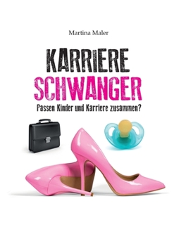 Paperback Karriereschwanger: Passen Kinder und Karriere zusammen? [German] Book